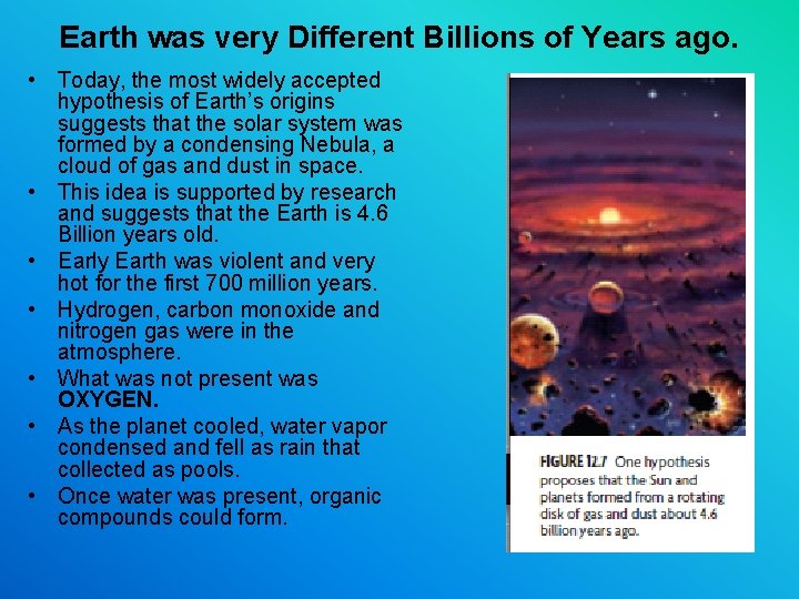 Earth was very Different Billions of Years ago. • Today, the most widely accepted Earth was very Different Billions of Years ago. • Today, the most widely accepted
