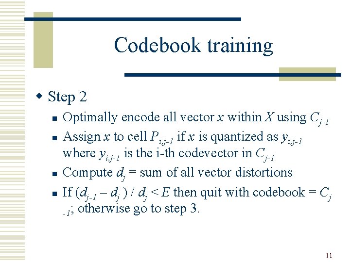 Codebook training w Step 2 n n Optimally encode all vector x within X