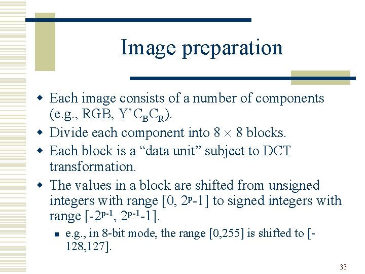 Image preparation w Each image consists of a number of components (e. g. ,