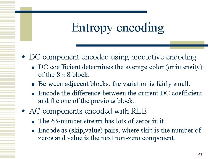 Entropy encoding w DC component encoded using predictive encoding n n n DC coefficient