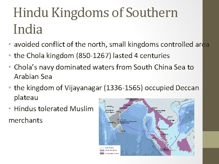 Hindu Kingdoms of Southern India • avoided conflict of the north, small kingdoms controlled