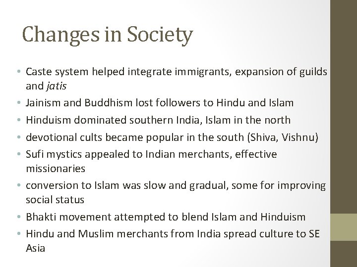 Changes in Society • Caste system helped integrate immigrants, expansion of guilds and jatis