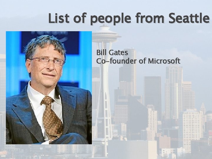 List of people from Seattle Bill Gates Co-founder of Microsoft 