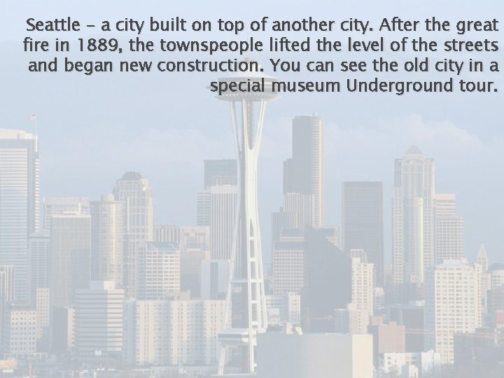 Seattle - a city built on top of another city. After the great fire