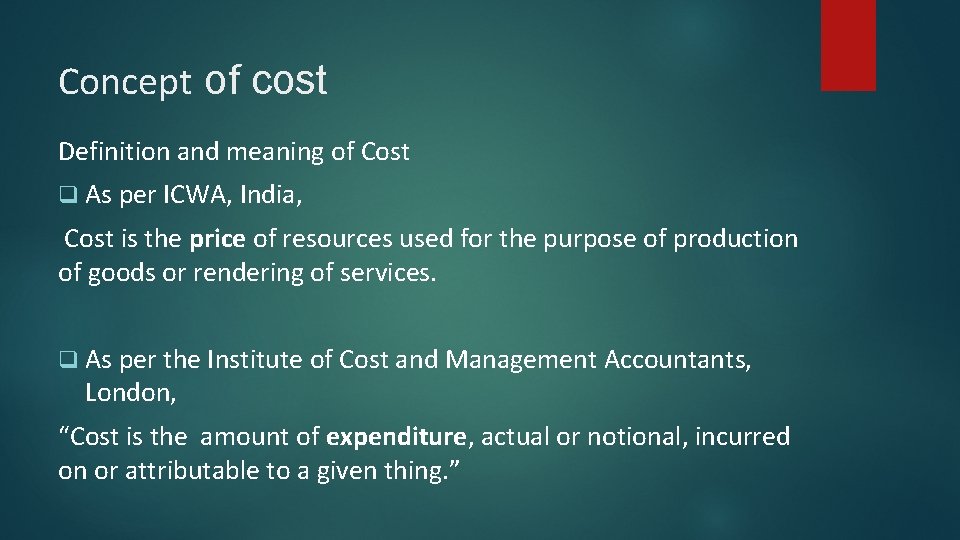 Concept of cost Definition and meaning of Cost q As per ICWA, India, Cost
