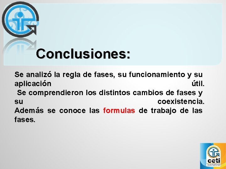 Conclusiones: Se analizó la regla de fases, su funcionamiento y su aplicación útil. Se