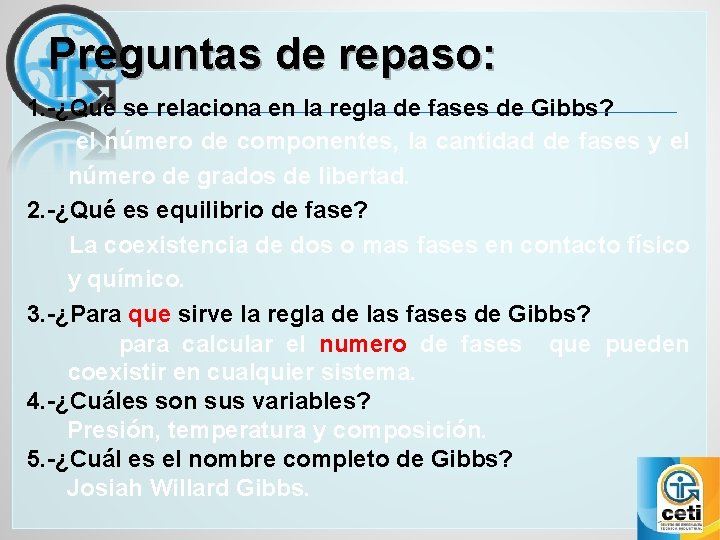 Preguntas de repaso: 1. -¿Qué se relaciona en la regla de fases de Gibbs?