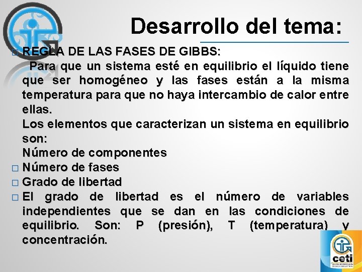 Desarrollo del tema: � REGLA DE LAS FASES DE GIBBS: Para que un sistema Desarrollo del tema: � REGLA DE LAS FASES DE GIBBS: Para que un sistema