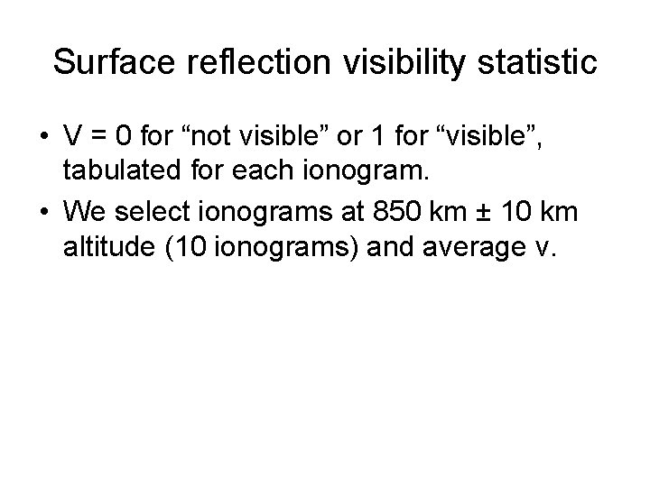 Surface reflection visibility statistic • V = 0 for “not visible” or 1 for