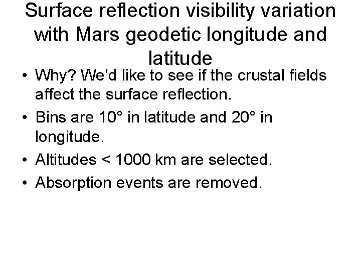 Surface reflection visibility variation with Mars geodetic longitude and latitude • Why? We’d like