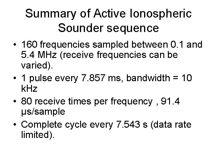 Summary of Active Ionospheric Sounder sequence • 160 frequencies sampled between 0. 1 and