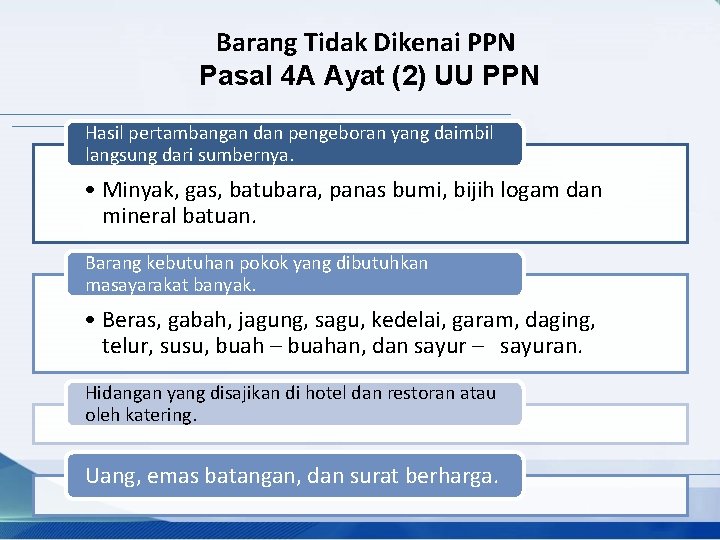 Barang Tidak Dikenai PPN Pasal 4 A Ayat (2) UU PPN Hasil pertambangan dan