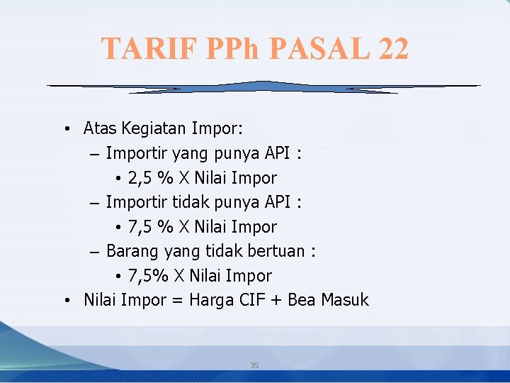 TARIF PPh PASAL 22 • Atas Kegiatan Impor: – Importir yang punya API :