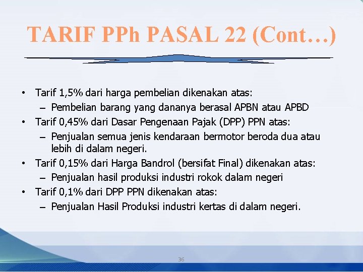 TARIF PPh PASAL 22 (Cont…) • Tarif 1, 5% dari harga pembelian dikenakan atas:
