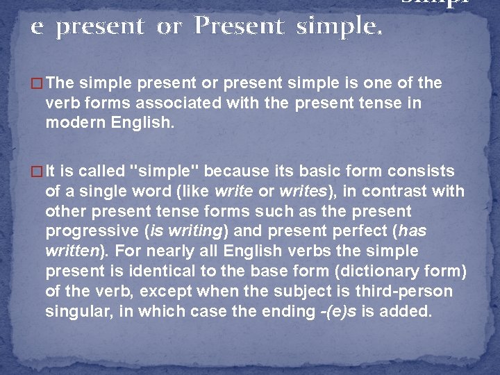 e present or Present simple. Simpl � The simple present or present simple is