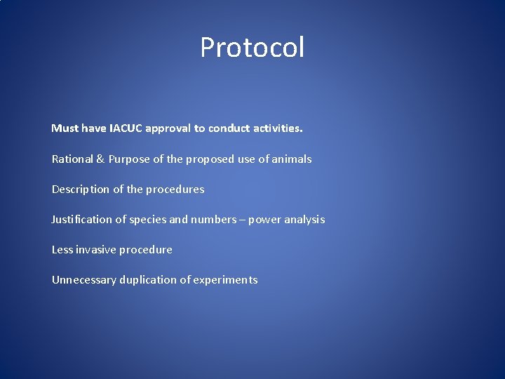 Protocol Must have IACUC approval to conduct activities. Rational & Purpose of the proposed