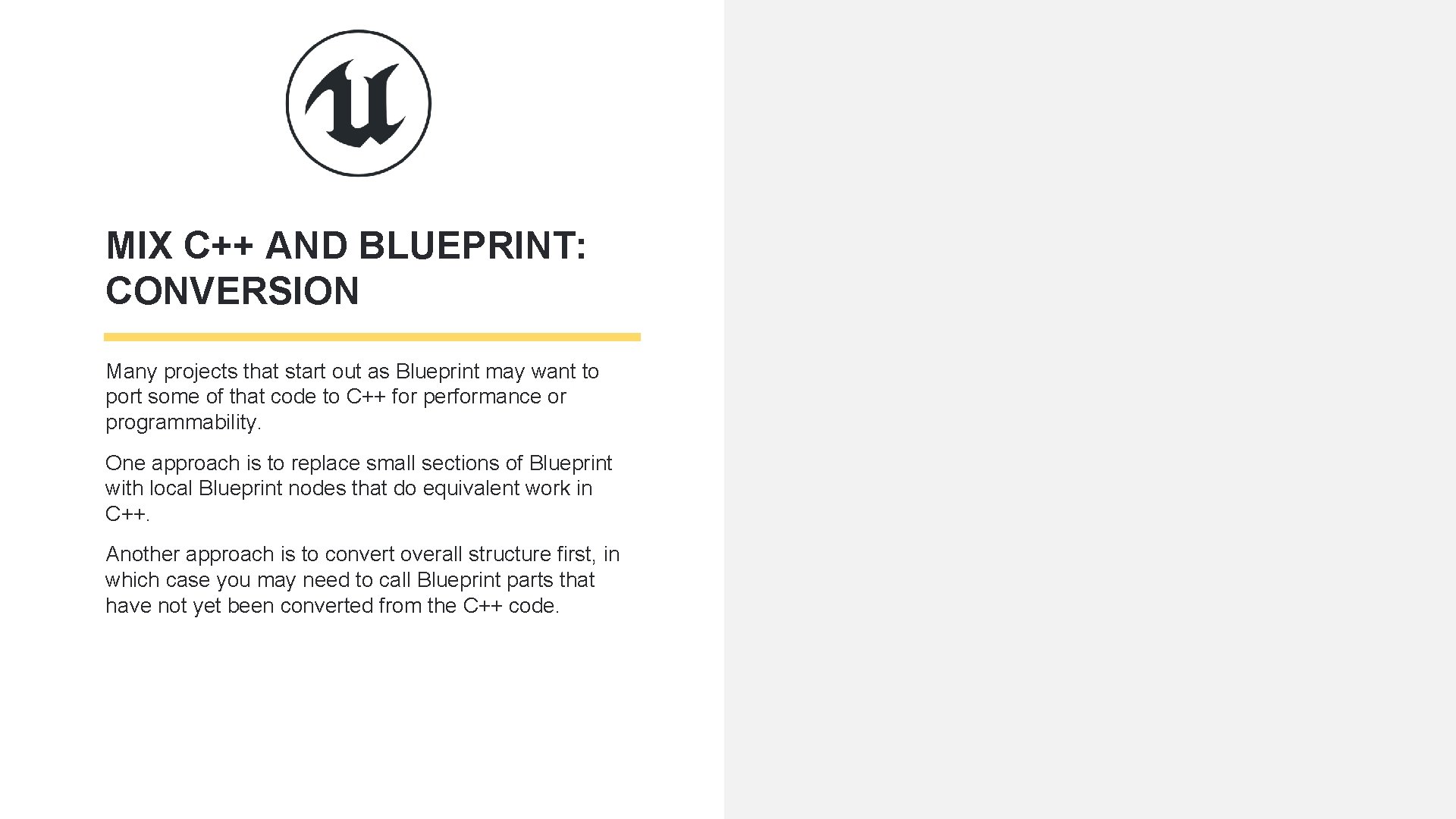 MIX C++ AND BLUEPRINT: CONVERSION Many projects that start out as Blueprint may want