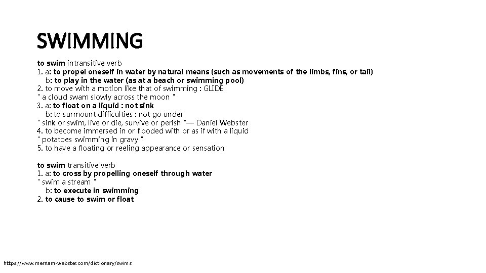SWIMMING to swim intransitive verb 1. a: to propel oneself in water by natural