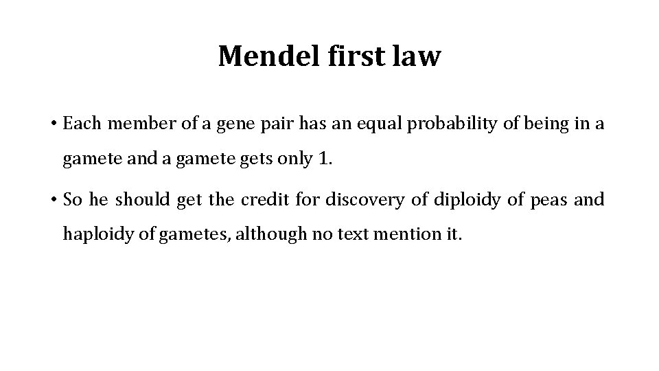 Mendel first law • Each member of a gene pair has an equal probability