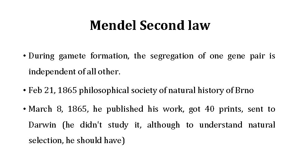 Mendel Second law • During gamete formation, the segregation of one gene pair is