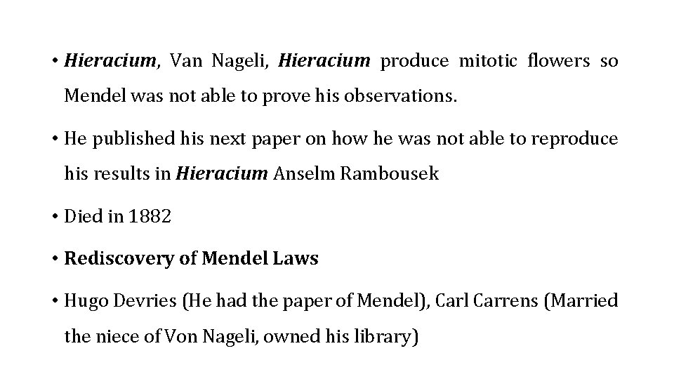  • Hieracium, Van Nageli, Hieracium produce mitotic flowers so Mendel was not able