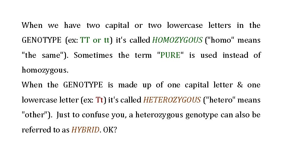 When we have two capital or two lowercase letters in the GENOTYPE (ex: TT