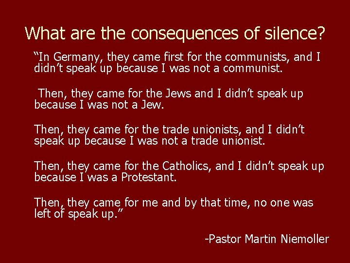 What are the consequences of silence? “In Germany, they came first for the communists,