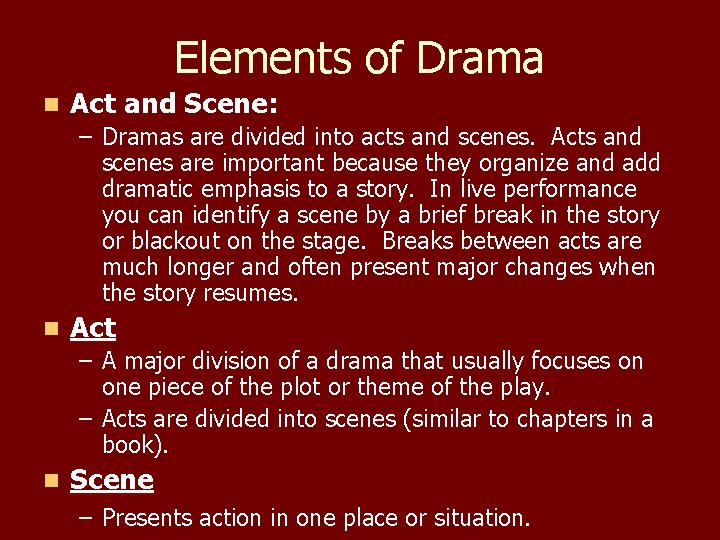 Elements of Drama n Act and Scene: – Dramas are divided into acts and