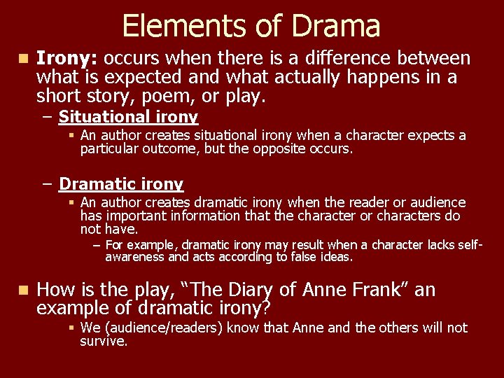 Elements of Drama n Irony: occurs when there is a difference between what is