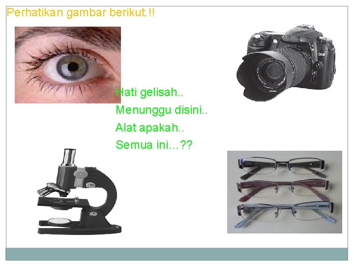 Perhatikan gambar berikut. !! Hati gelisah. . Menunggu disini. . Alat apakah. . Semua