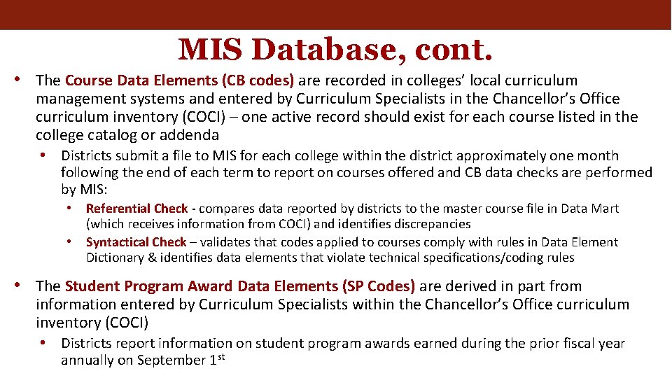 MIS Database, cont. • The Course Data Elements (CB codes) are recorded in colleges’