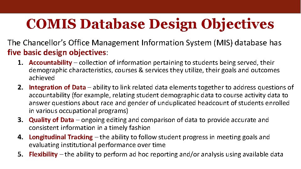 COMIS Database Design Objectives The Chancellor’s Office Management Information System (MIS) database has five