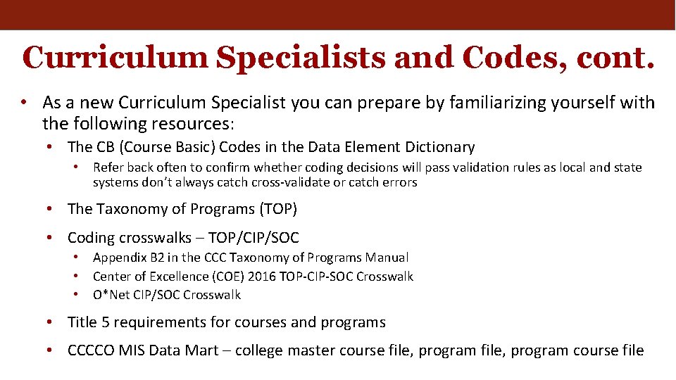 Curriculum Specialists and Codes, cont. • As a new Curriculum Specialist you can prepare