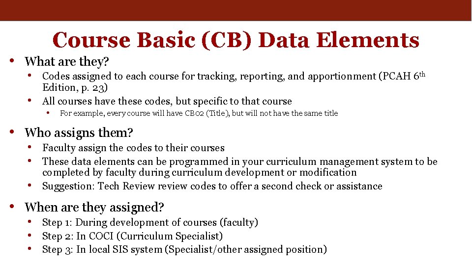 Course Basic (CB) Data Elements • What are they? • Codes assigned to each