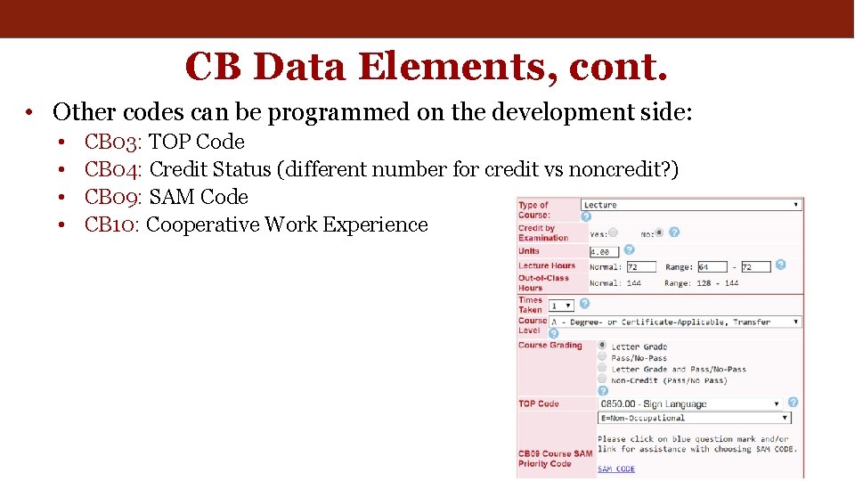 CB Data Elements, cont. • Other codes can be programmed on the development side: