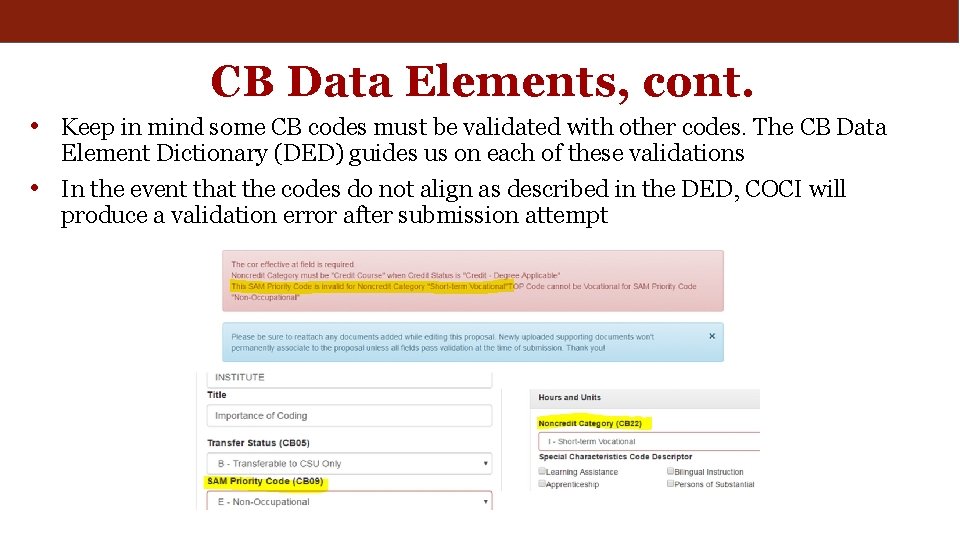 CB Data Elements, cont. • Keep in mind some CB codes must be validated