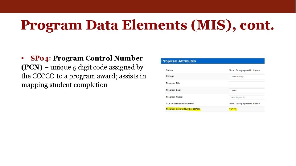 Program Data Elements (MIS), cont. • SP 04: Program Control Number (PCN) – unique