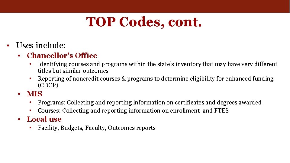 TOP Codes, cont. • Uses include: • Chancellor’s Office • • Identifying courses and