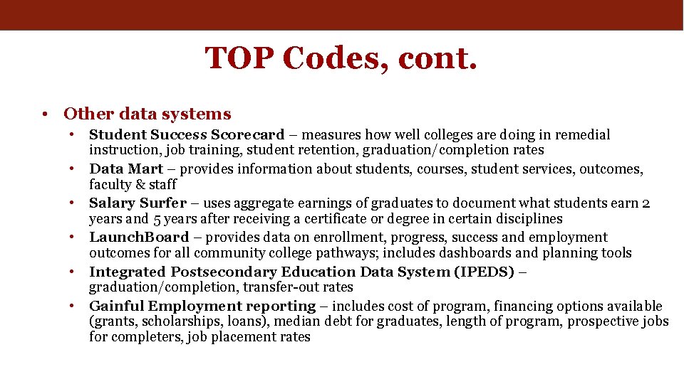 TOP Codes, cont. • Other data systems • • • Student Success Scorecard –