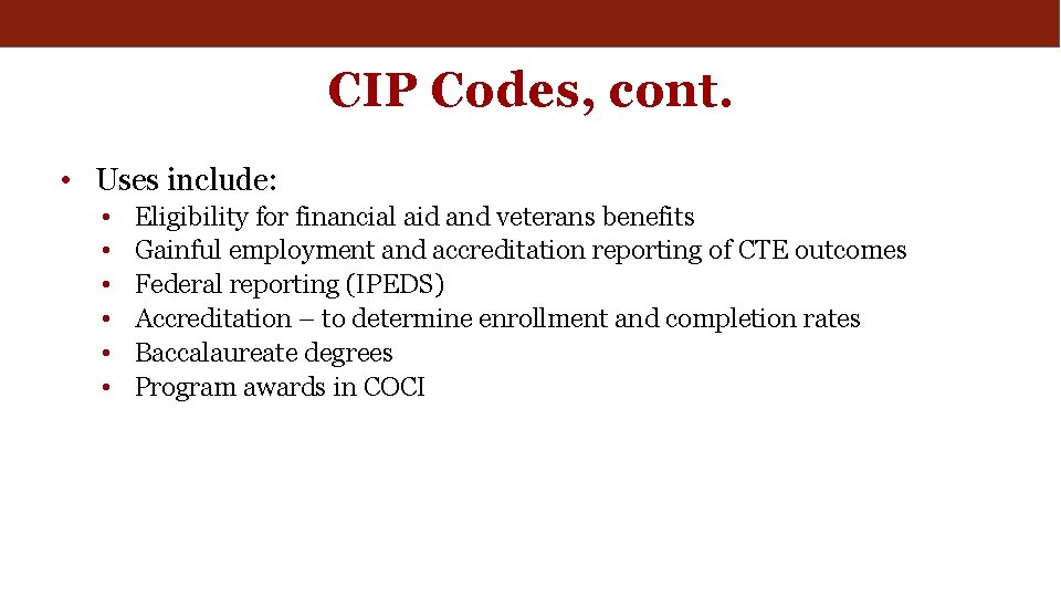 CIP Codes, cont. • Uses include: • • • Eligibility for financial aid and