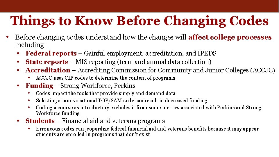 Things to Know Before Changing Codes • Before changing codes understand how the changes