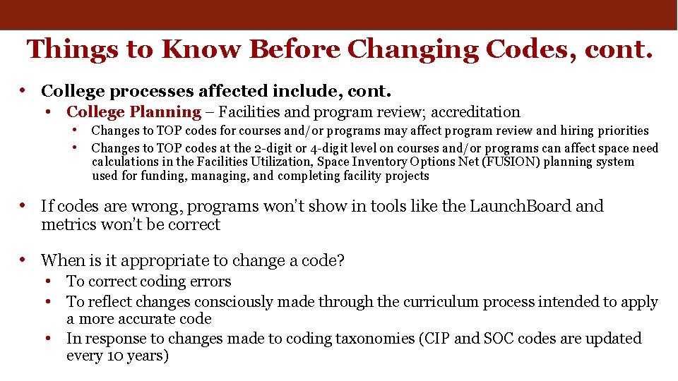 Things to Know Before Changing Codes, cont. • College processes affected include, cont. •