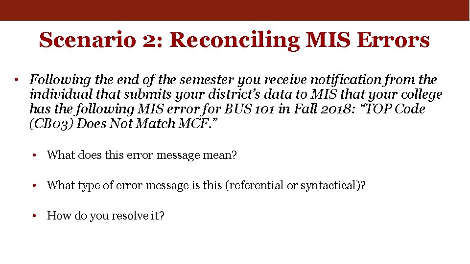 Scenario 2: Reconciling MIS Errors • Following the end of the semester you receive