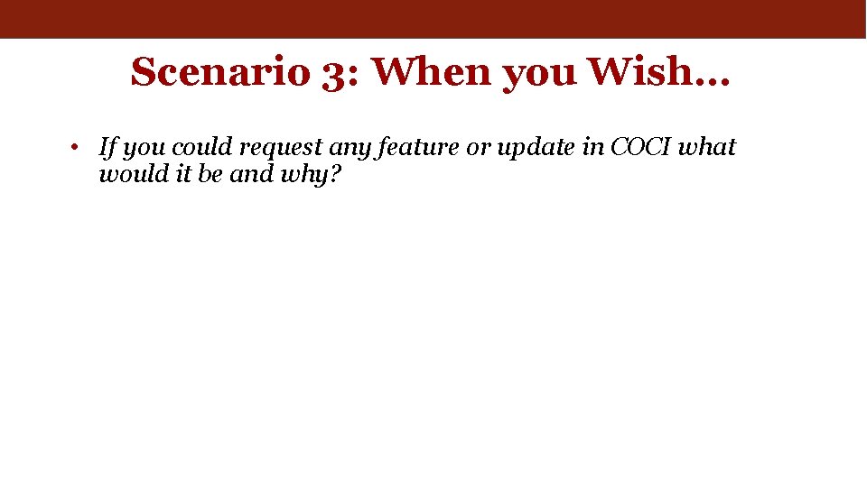 Scenario 3: When you Wish… • If you could request any feature or update