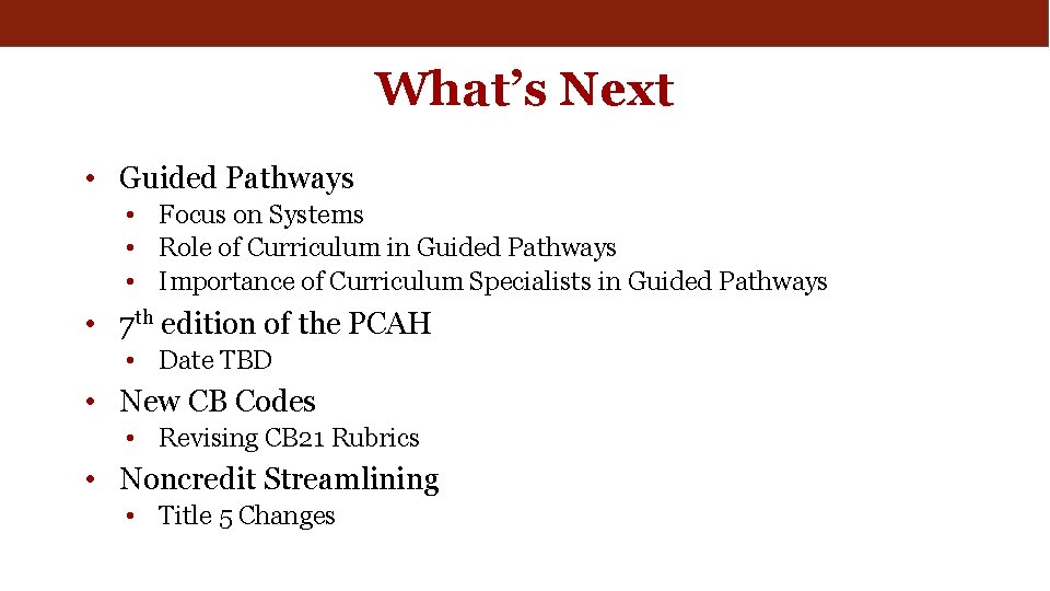 What’s Next • Guided Pathways • Focus on Systems • Role of Curriculum in