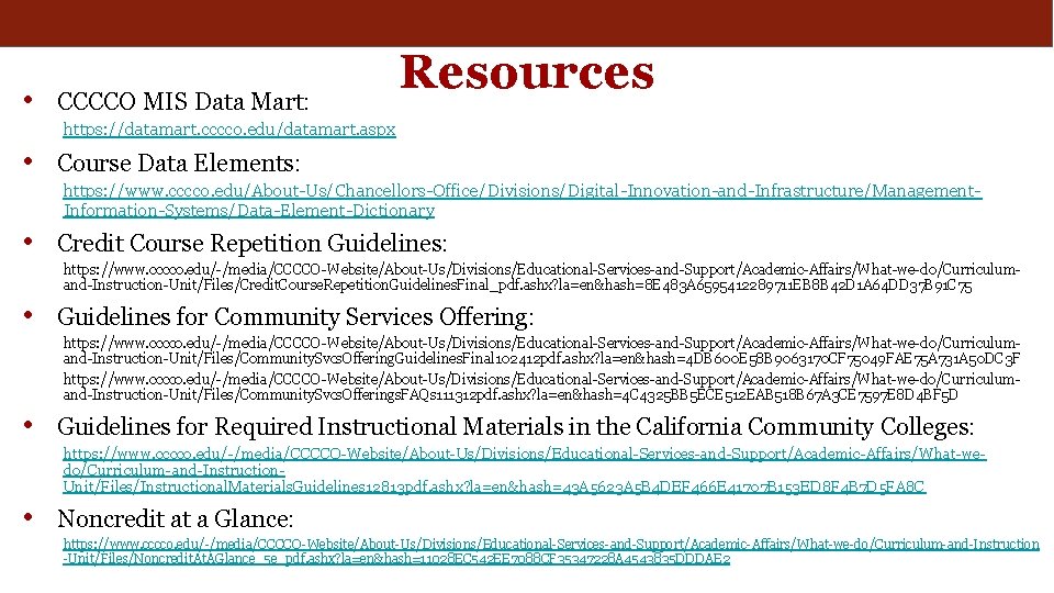  • CCCCO MIS Data Mart: Resources https: //datamart. cccco. edu/datamart. aspx • Course