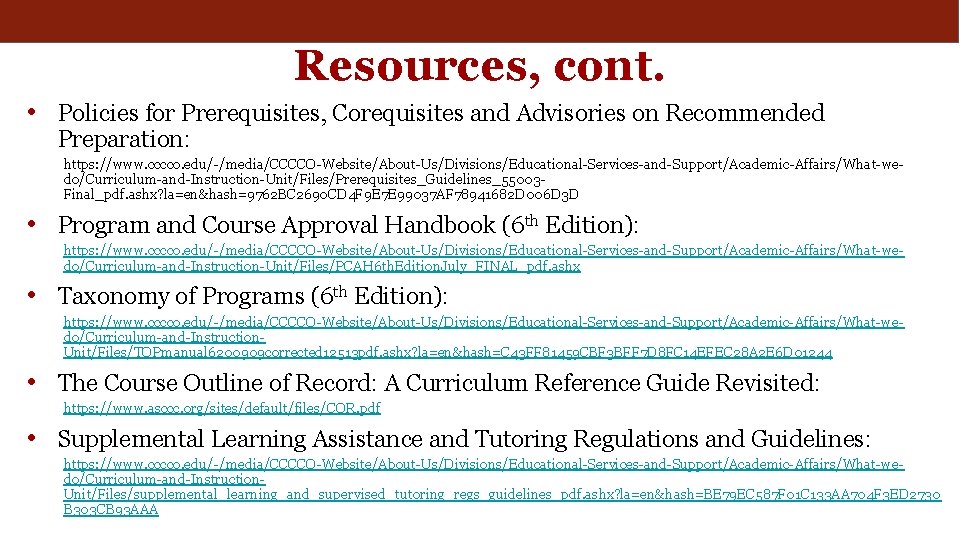 Resources, cont. • Policies for Prerequisites, Corequisites and Advisories on Recommended Preparation: https: //www.