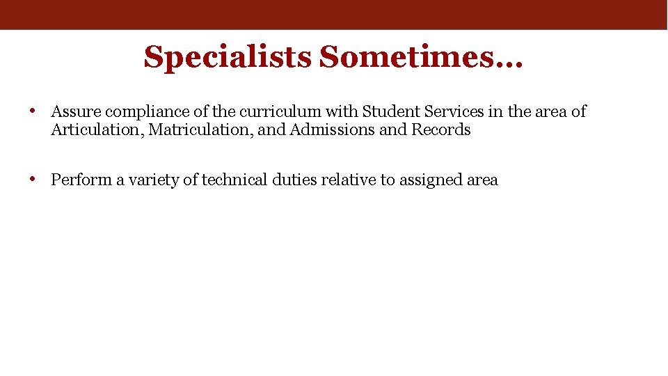 Specialists Sometimes… • Assure compliance of the curriculum with Student Services in the area