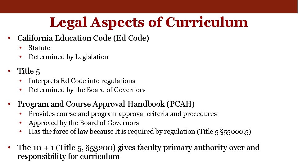 Legal Aspects of Curriculum • California Education Code (Ed Code) • Statute • Determined