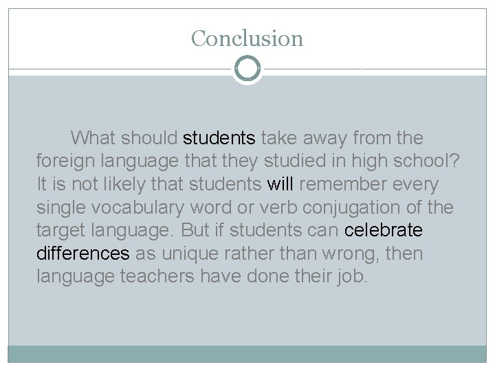 Conclusion What should students take away from the foreign language that they studied in